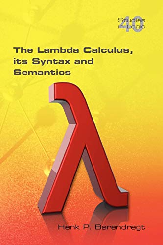 The Lambda Calculus. Its Syntax and Semantics (Studies in Logic) von College Publications