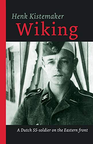 Wiking: A Dutch SS-er on the Eastern front (Eyewitness 1939 - 1945, Band 1) von Just Publishers