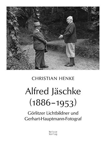 Alfred Jäschke (1886–1953): Görlitzer Lichtbildner und Gerhart-Hauptmann-Fotograf