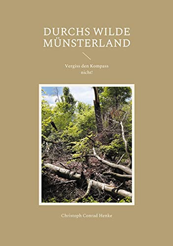 Durchs wilde Münsterland: Vergiss den Kompass nicht! von Books on Demand GmbH