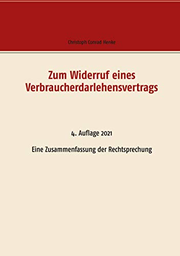 Zum Widerruf eines Verbraucherdarlehensvertrags: Eine Zusammenfassung der Rechtsprechung