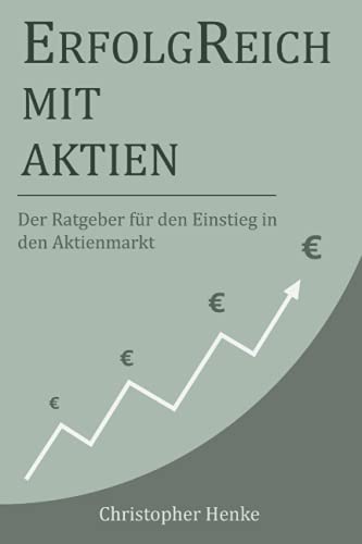 ErfolgReich mit Aktien: Der Ratgeber für den Einstieg in den Aktienmarkt von Independently published