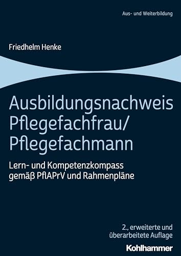 Ausbildungsnachweis Pflegefachfrau/Pflegefachmann: Lern- und Kompetenzkompass gemäß PflAPrV und Rahmenpläne