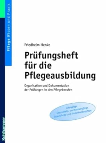 Prüfungsheft für die Pflegeausbildung: Organisation und Dokumentation der Prüfungen in den Pflegeberufen