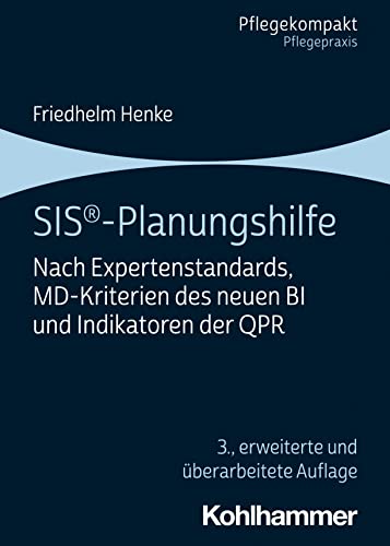 SIS®-Planungshilfe: Nach Expertenstandards, MD-Kriterien des neuen BI und Indikatoren der QPR (Pflegekompakt) von W. Kohlhammer GmbH