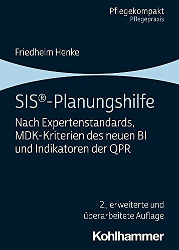 SIS®-Planungshilfe: Nach Expertenstandards, MDK-Kriterien des neuen BI und Indikatoren der QPR (Pflegekompakt)