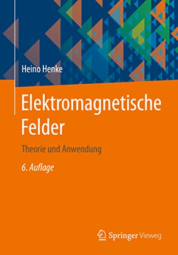 Elektromagnetische Felder: Theorie und Anwendung (Springer-Lehrbuch) von Springer Vieweg