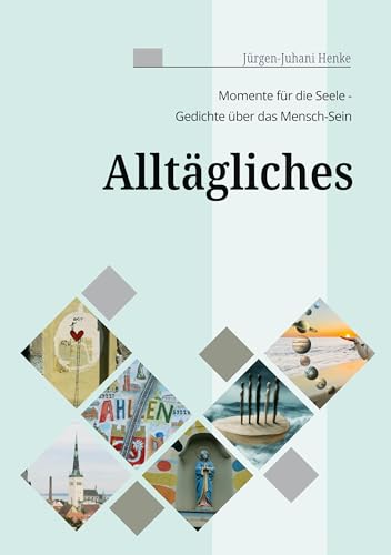 Alltägliches: Momente für die Seele - Gedichte über das Mensch - Sein von BoD – Books on Demand