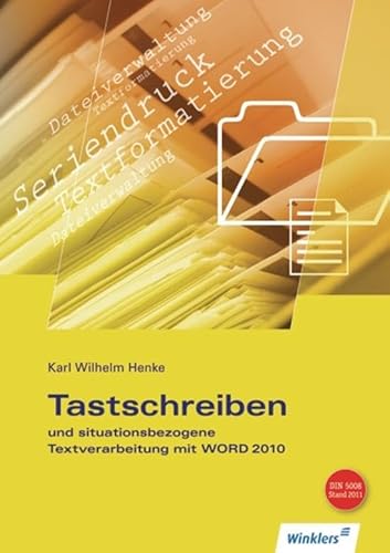 Tastschreiben und situationsbezogene Textverarbeitung mit WORD 2010: Schülerband: Schülerbuch Tastschreiben und situationsbezogene Textverarbeitung mit WORD 2010: Schülerband: Schülerbuch