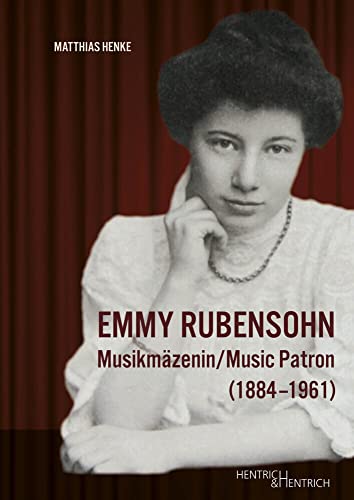 Emmy Rubensohn: Musikmäzenin/Music Patron (1884–1961) von Hentrich & Hentrich