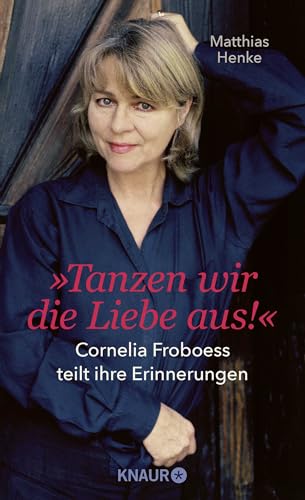 Tanzen wir die Liebe aus: Cornelia Froboess teilt ihre Erinnerungen. Autorisierte Biografie von Droemer Knaur*