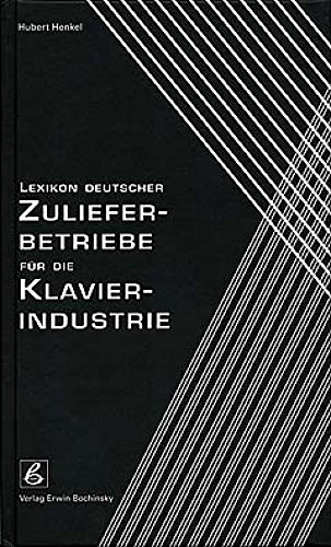 Lexikon deutscher Zulieferbetriebe für die Klavierindustrie (Fachbuchreihe Das Musikinstrument) von Verlag Erwin Bochinsky