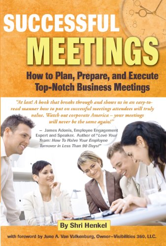 Successful Meetings How to Plan, Prepare, and Execute Top-Notch Business Meetings