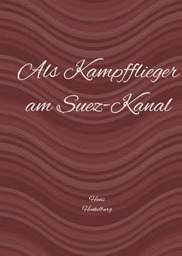 Als Kampfflieger am Suez-Kanal