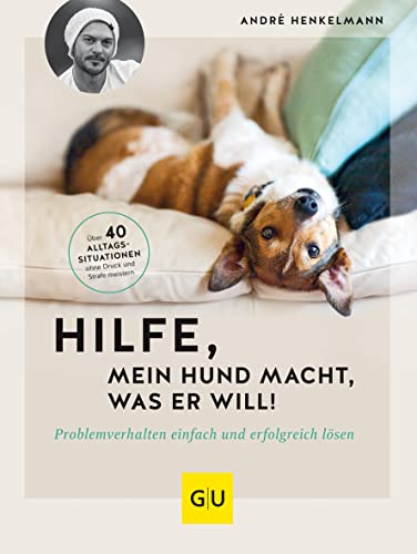 Hilfe, mein Hund macht, was er will!: Problemverhalten einfach und erfolgreich lösen. Über 40 Alltagssituationen ohne Druck und Strafe meistern (GU Hundeerziehung)