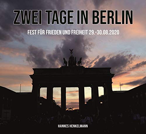 Zwei Tage in Berlin: Fest für Frieden und Freiheit 29.-30.08.2020 von Driediger, Verlag