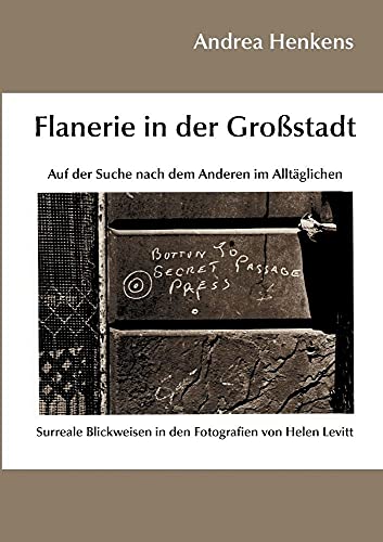Flanerie in der Grossstadt: Auf der Suche nach dem Anderen im Alltäglichen: Surreale Blickweisen in den Fotografien von Helen Levitt