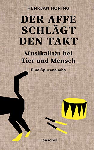 Der Affe schlägt den Takt: Musikalität bei Tier und Mensch. Eine Spurensuche