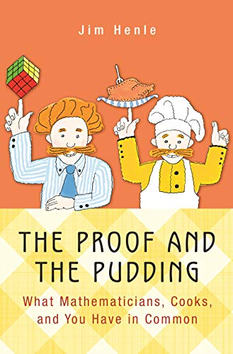 The Proof and the Pudding: What Mathematicians, Cooks, and You Have in Common von Princeton University Press
