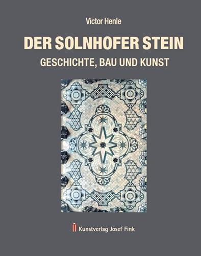 Der Solnhofer Stein - Geschichte, Bau und Kunst von Fink Kunstverlag Josef