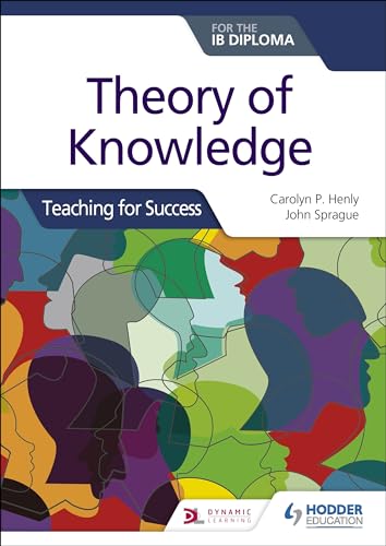 Theory of Knowledge for the IB Diploma: Teaching for Success: Hodder Education Group Theory of Knowledge for the IB Diploma: Teaching for Success: Hodder Education Group