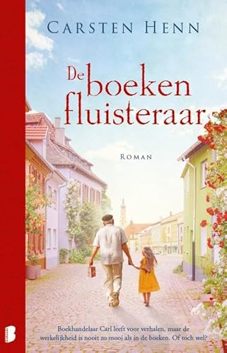 De boekenfluisteraar: Boekhandelaar Carl leeft voor verhalen, maar de werkelijkheid is nooit zo mooi als in de boeken. Of toch wel? von Boekerij