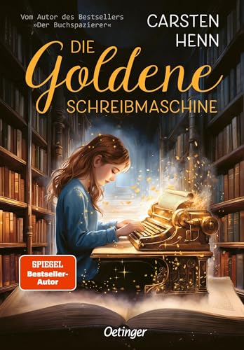 Die Goldene Schreibmaschine: Abenteuerroman für Kinder ab 10 Jahren über die Kraft der Literatur und Magie der Worte - erstes Kinderbuch des Bestseller-Autors Carsten Henn von Oetinger