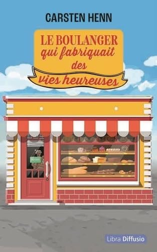 Le boulanger qui fabriquait des vies heureuses Le boulanger qui fabriquait des vies heureuses von LIBRA DIFFUSIO