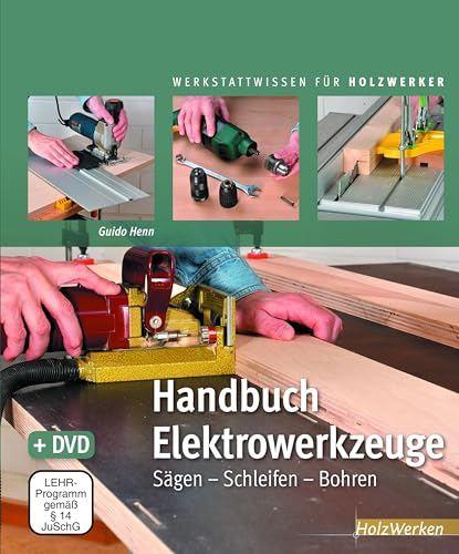 Handbuch Elektrowerkzeuge: Sägen - Schleifen - Bohren von Vincentz Network