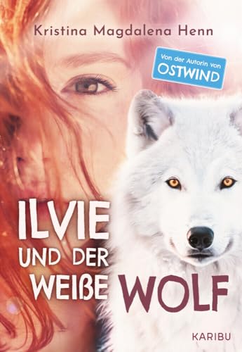Ilvie und der weiße Wolf: Eine besondere Geschichte über Familie und Freundschaft ab 10 Jahren von Karibu - ein Verlag der Edel Verlagsgruppe