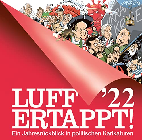 Luff '22 - Ertappt!: Ein Jahresrückblick in politischen Karikaturen (Kunst und Design im GMEINER-Verlag)