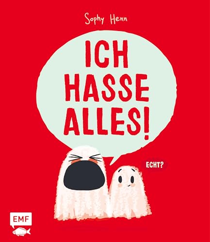 Ich hasse alles!: Eine Bilderbuchgeschichte, in der alles doof ist – oder etwa doch nicht? Für Kinder ab 3 Jahren von Edition Michael Fischer / EMF Verlag