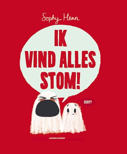Ik vind alles stom! Ik vind alles stom! von Luitingh Sijthoff