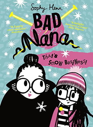 That’s Snow Business!: A wickedly funny illustrated children’s book for ages six and up (Bad Nana, Band 3)