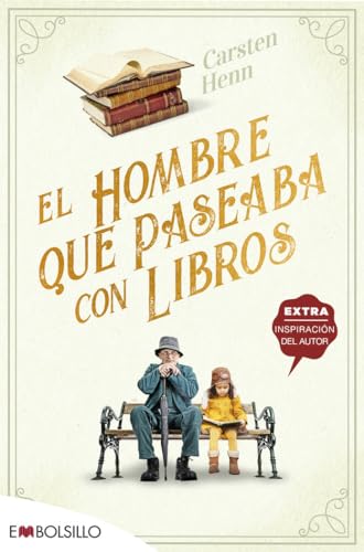 El hombre que paseaba con libros: UNA ENCANTADORA NOVELA FEEL-GOOD SOBRE EL PODER DE LOS LIBROS PARA CONECTAR A LAS PERSONAS (EMBOLSILLO) von EMBOLSILLO