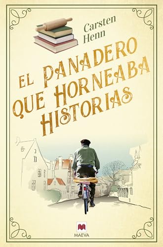 El panadero que horneaba historias: Una novela «curativa» sobre el poder reconfortante de las buenas historias y el coraje para empezar de nuevo. (Éxitos literarios) von Maeva Ediciones