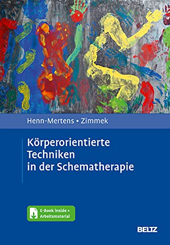 Körperorientierte Techniken in der Schematherapie: Mit E-Book inside und Arbeitsmaterial von Beltz Psychologie