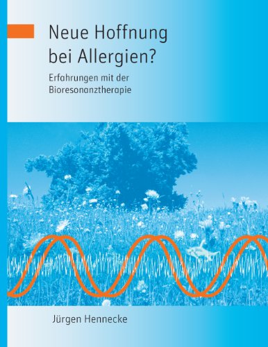 Neue Hoffnung bei Allergien? Erfahrungen mit der Bioresonanztherapie von Books on Demand