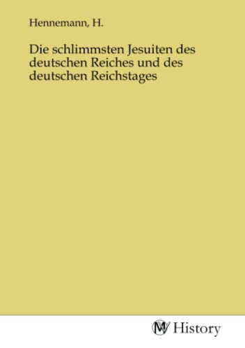 Die schlimmsten Jesuiten des deutschen Reiches und des deutschen Reichstages von MV-History