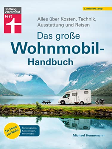 Das große Wohnmobil-Handbuch - Für einen reibungslosen Start in den Urlaub: Alles über Kosten, Technik, Ausstattung und Reisen | Für Mieter und Käufer - Campingbusse, Kastenwagen, Wohnmobile