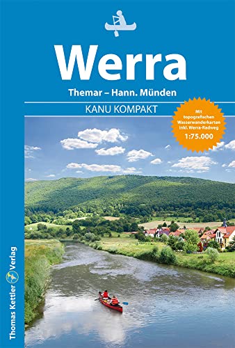 Kanu Kompakt Werra: Die Werra von Themar bis Hann. Münden mit topografischen Wasserwanderkarten von Kettler, Thomas