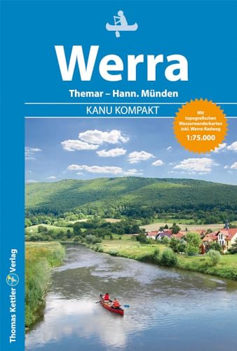 Kanu Kompakt Werra: Die Werra von Themar bis Hann. Münden mit topografischen Wasserwanderkarten von Thomas Kettler Verlag