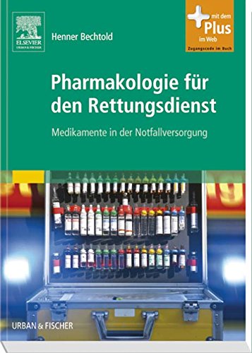 Pharmakologie für den Rettungsdienst: Medikamente in der Notfallversorgung - mit Zugang zum Elsevier-Portal