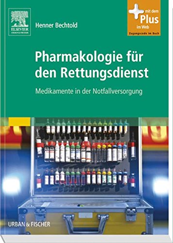 Pharmakologie für den Rettungsdienst: Medikamente in der Notfallversorgung - mit Zugang zum Elsevier-Portal Pharmakologie für den Rettungsdienst: Medikamente in der Notfallversorgung - mit Zugang zum Elsevier-Portal