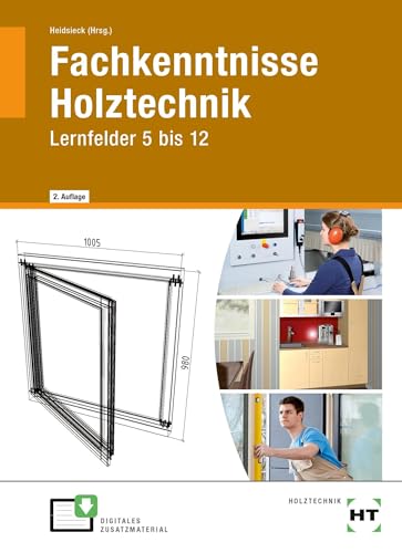 Fachkenntnisse Holztechnik Lernfelder 5 bis 12 von VERLAG HANDWERK UND TECHNIK