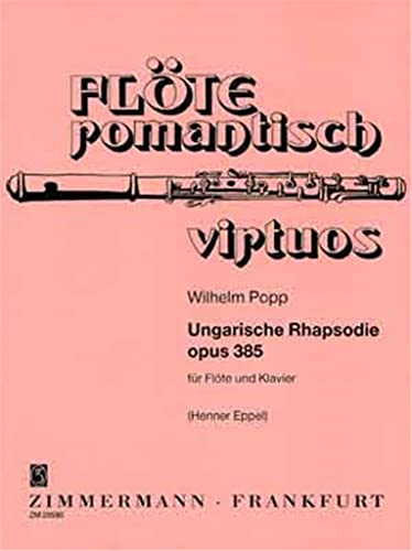 Ungarische Rhapsodie: op. 385. Flöte und Klavier. (Flöte romantisch virtuos)