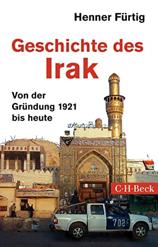 Geschichte des Irak: Von der Gründung 1921 bis heute (Beck Paperback)