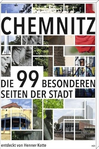 Chemnitz: Die 99 Besonderheiten der Stadt