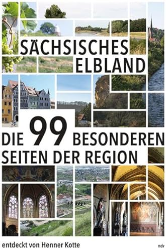 Sächsisches Elbland: Die 99 besonderen Seiten der Region