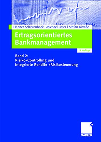 Ertragsorientiertes Bankmanagement: Band 2: Risiko-Controlling und integrierte Rendite-/Risikosteuerung